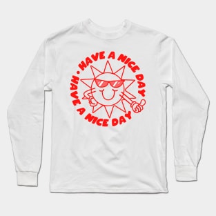 Have a nice day cool sun Long Sleeve T-Shirt